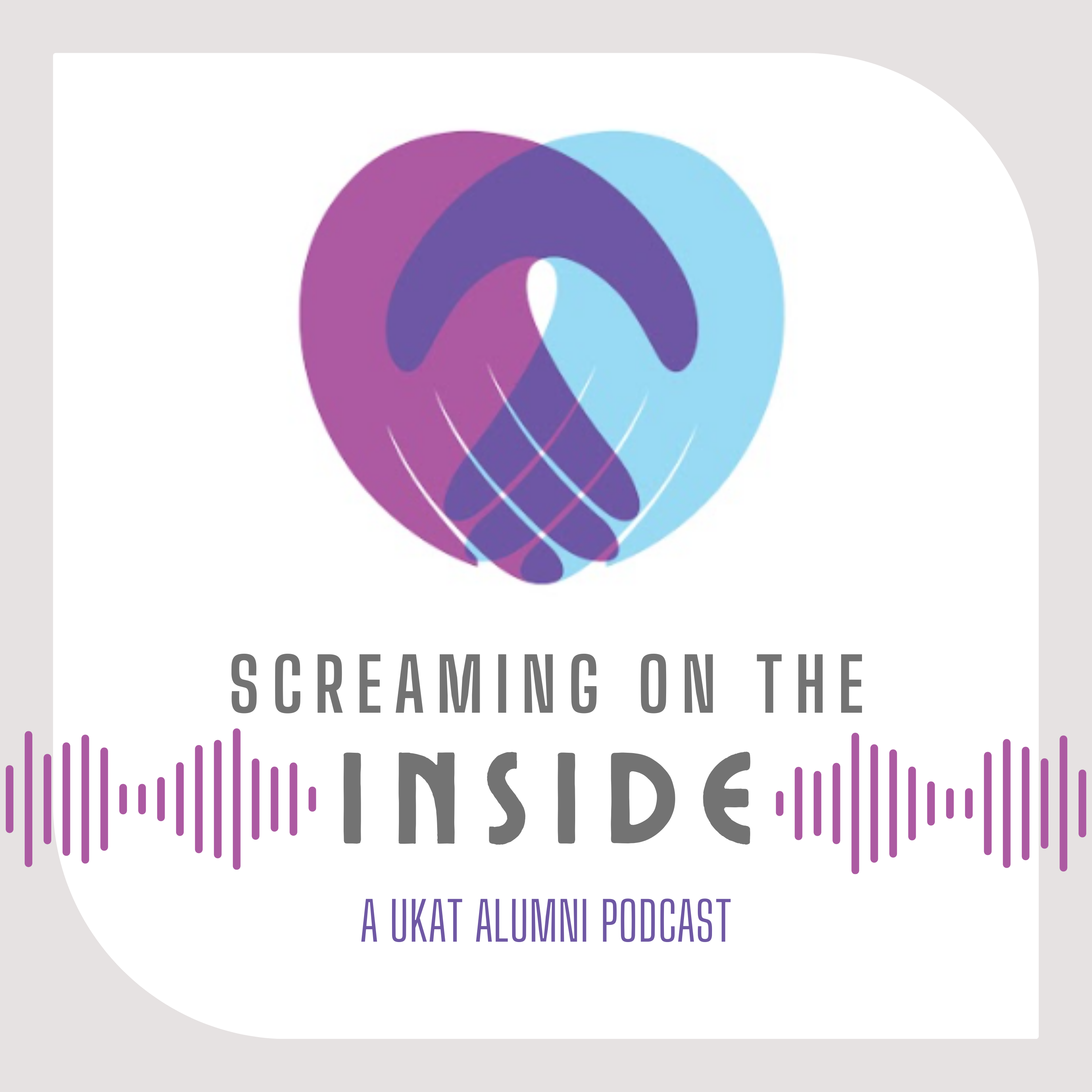 UKAT Podcast - SCREAMING ON THE INSIDE - UKAT Alumni