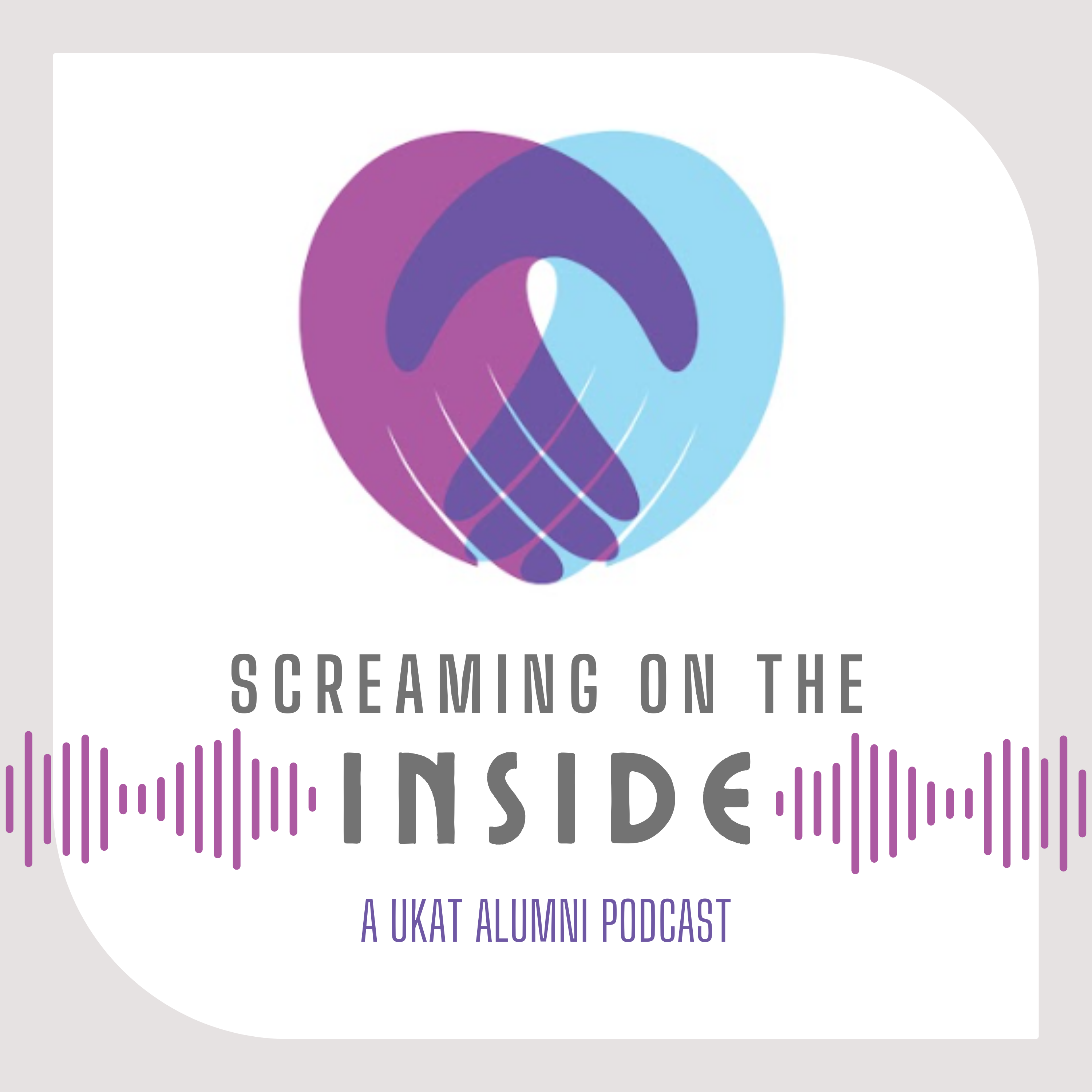 UKAT-Podcast-SCREAMING-ON-THE-INSIDE%20-%20UKAT-Alumni